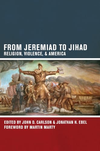 Stock image for From Jeremiad to Jihad : Religion, Violence, and America for sale by Better World Books