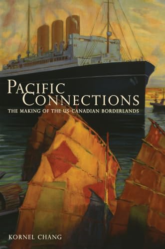 9780520271692: Pacific Connections: The Making of the U.S.-Canadian Borderlands