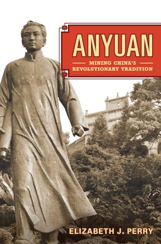 Anyuan: Mining China's Revolutionary Tradition (Volume 24) (9780520271906) by Perry, Elizabeth J.