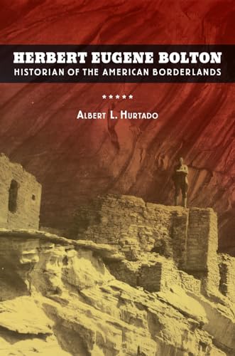 Beispielbild fr Herbert Eugene Bolton : Historian of the American Borderlands zum Verkauf von Better World Books