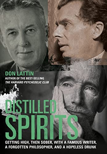 Stock image for Distilled Spirits: Getting High, Then Sober, with a Famous Writer, a Forgotten Philosopher, and a Hopeless Drunk for sale by Books & Salvage