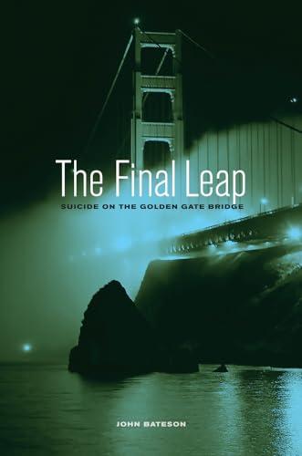 Stock image for The Final Leap: Suicide on the Golden Gate Bridge for sale by New Legacy Books