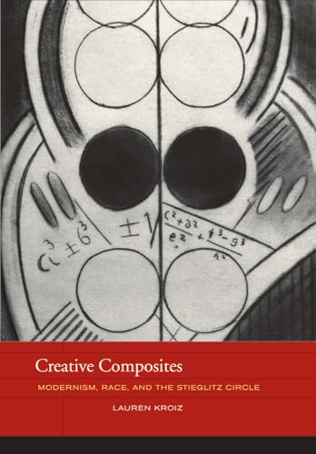 Beispielbild fr Creative Composites: Modernism, Race, and the Stieglitz Circle (Volume 4) (The Phillips Collection Book Prize Series) zum Verkauf von Books From California