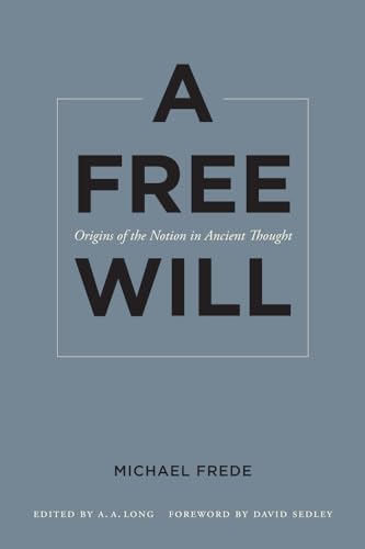 Imagen de archivo de A Free Will: Origins of the Notion in Ancient Thought (Volume 68) a la venta por GF Books, Inc.