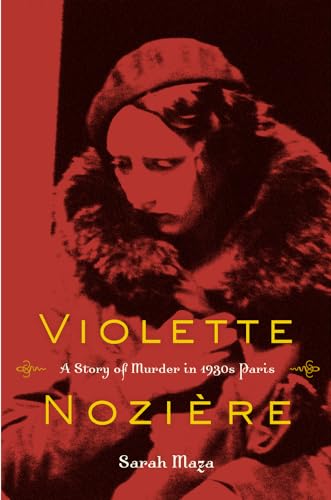 9780520272729: Violette Noziere: A Story of Murder in 1930s Paris
