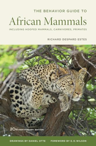 Beispielbild fr The Behavior Guide to African Mammals: 20th Anniversary Edition: Including Hoofed Mammals, Carnivores, Primates: Including Hoofed Mammals, Carnivores, Primates, 20th Anniversary Edition zum Verkauf von AwesomeBooks