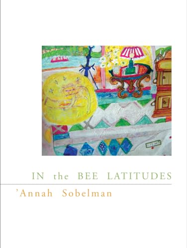 Stock image for In the Bee Latitudes (Volume 35) (New California Poetry) for sale by Midtown Scholar Bookstore