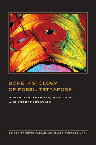 9780520273528: Bone Histology of Fossil Tetrapods: Advancing Methods, Analysis, and Interpretation