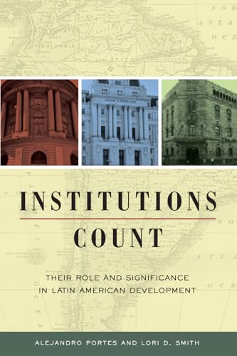 Imagen de archivo de Institutions Count : Their Role and Significance in Latin American Development a la venta por Better World Books