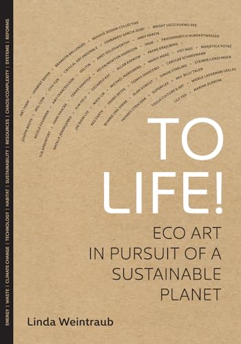 Beispielbild fr To Life!: Eco Art in Pursuit of a Sustainable Planet zum Verkauf von Books From California