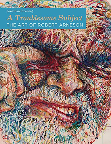 Beispielbild fr A TROUBLESOME SUBJECT: THE ART OF ROBERT ARNESON. zum Verkauf von Burwood Books