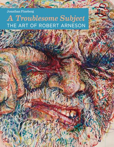 Stock image for A Troublesome Subject: The Art of Robert Arneson for sale by St Vincent de Paul of Lane County
