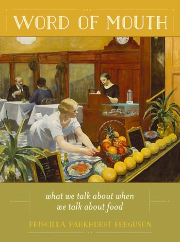 Beispielbild fr Word of Mouth: What We Talk About When We Talk About Food (Volume 50) (California Studies in Food and Culture) zum Verkauf von -OnTimeBooks-