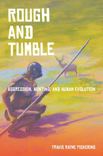 Beispielbild fr Rough and Tumble: Aggression, Hunting, and Human Evolution zum Verkauf von WorldofBooks