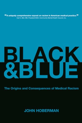 Imagen de archivo de Black and Blue: The Origins and Consequences of Medical Racism a la venta por BooksRun