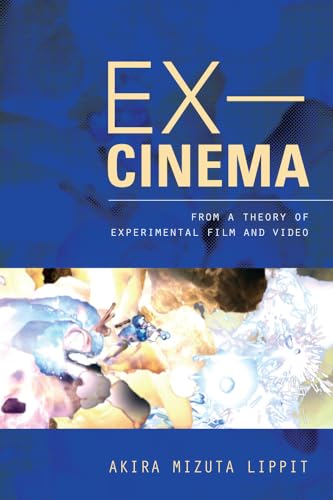 9780520274129: Ex-Cinema: From a Theory of Experimental Film and Video