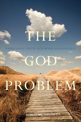 Beispielbild fr The God Problem : Expressing Faith and Being Reasonable zum Verkauf von Better World Books