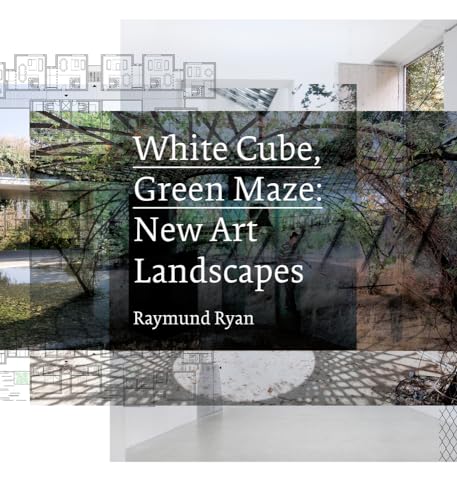 Imagen de archivo de White Cube, Green Maze: New Art Landscapes [Hardcover] Ryan, Raymund; Baan, Iwan; O'Doherty, Brian and Treib, Marc a la venta por The Compleat Scholar