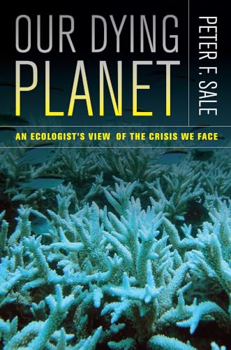 Stock image for Our Dying Planet: An Ecologist's View of the Crisis We Face for sale by HPB-Ruby