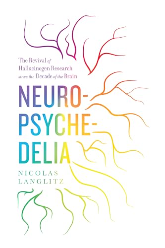 9780520274815: Neuropsychedelia: The Revival of Hallucinogen Research since the Decade of the Brain