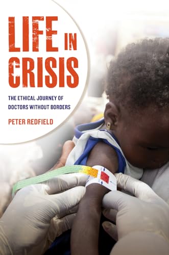 Stock image for Life in Crisis: The Ethical Journey of Doctors Without Borders for sale by ThriftBooks-Atlanta