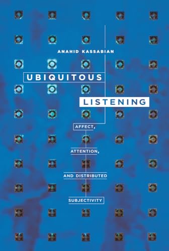 Beispielbild fr Ubiquitous Listening: Affect, Attention, & Distributed Subjectivity zum Verkauf von Powell's Bookstores Chicago, ABAA