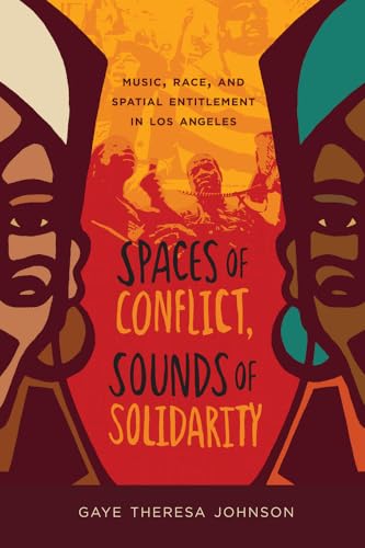 Beispielbild fr Spaces of Conflict, Sounds of Solidarity: Music, Race, and Spatial Entitlement in Los Angeles Volume 36 zum Verkauf von ThriftBooks-Dallas