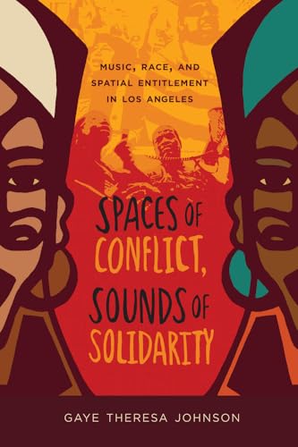 Imagen de archivo de Spaces of Conflict, Sounds of Solidarity: Music, Race, and Spatial Entitlement in Los Angeles (Volume 36) a la venta por -OnTimeBooks-