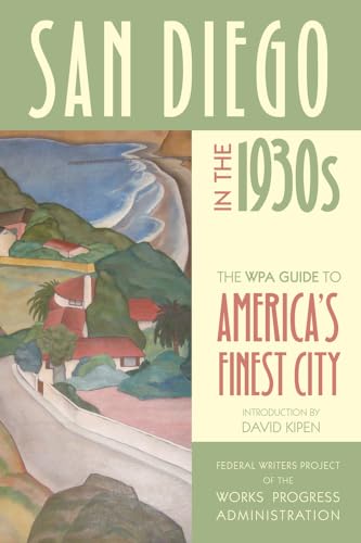 Beispielbild fr San Diego in the 1930s: The WPA Guide to America's Finest City zum Verkauf von Powell's Bookstores Chicago, ABAA