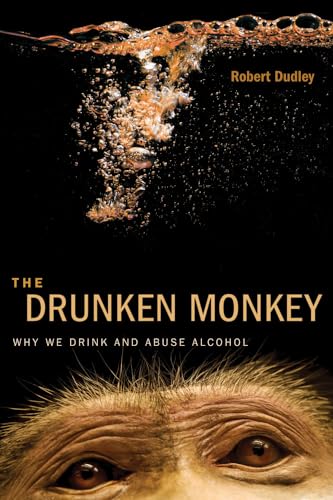 Imagen de archivo de The Drunken Monkey: Why We Drink and Abuse Alcohol a la venta por SecondSale