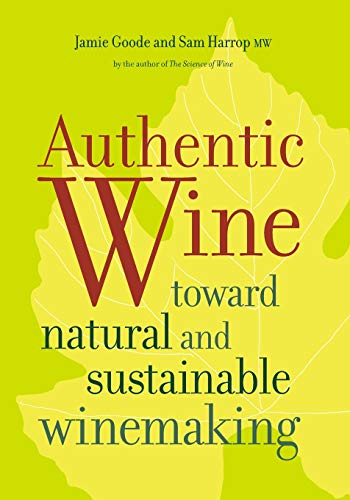 9780520275751: Authentic Wine: Toward Natural and Sustainable Winemaking