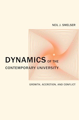 Dynamics of the Contemporary University: Growth, Accretion, and Conflict (Volume 3) (9780520275812) by Smelser, Neil J.