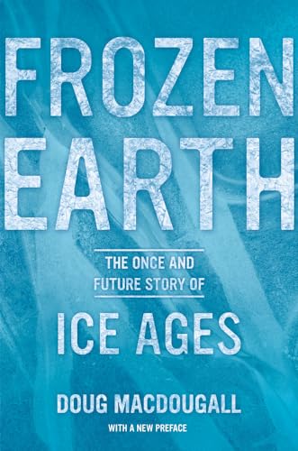 9780520275928: Frozen Earth: The Once and Future Story of Ice Ages