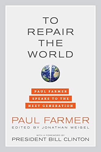 Imagen de archivo de To Repair the World: Paul Farmer Speaks to the Next Generation (California Series in Public Anthropology) a la venta por SecondSale