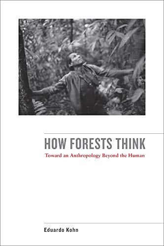 9780520276116: How Forests Think: Toward an Anthropology Beyond the Human