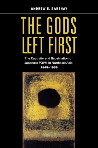 9780520276154: The Gods Left First: The Captivity and Repatriation of Japanese Pows in Northeast Asia, 1945-1956