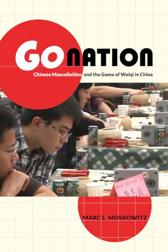 Stock image for Go Nation: Chinese Masculinities and the Game of Weiqi in China Volume 28 for sale by ThriftBooks-Dallas