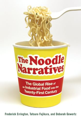 Imagen de archivo de The Noodle Narratives: The Global Rise of an Industrial Food into the Twenty-First Century a la venta por BooksRun