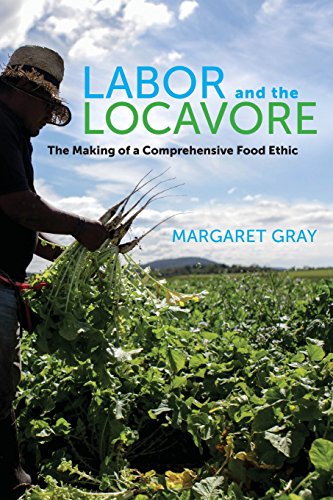 Beispielbild fr Labor and the Locavore : The Making of a Comprehensive Food Ethic zum Verkauf von Better World Books