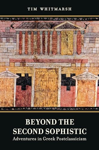 Imagen de archivo de Beyond the Second Sophistic; Adventures in Greek Postclassicism. a la venta por James & Mary Laurie, Booksellers A.B.A.A
