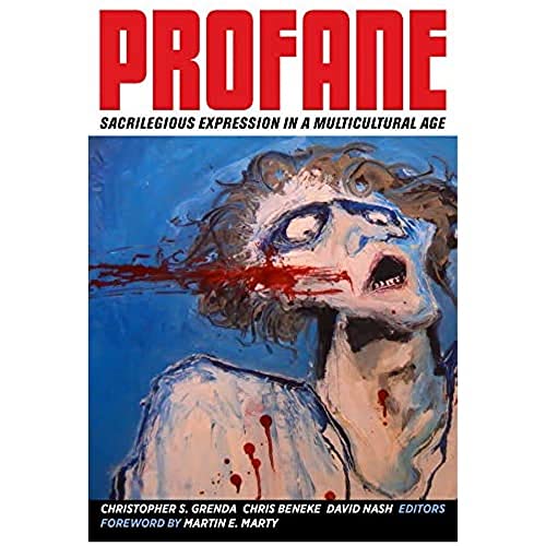 9780520277229: Profane: Sacrilegious Expression in a Multicultural Age