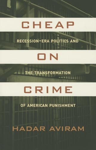 Beispielbild fr Cheap on Crime: Recession-Era Politics and the Transformation of American Punishment zum Verkauf von SecondSale
