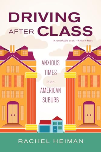 Beispielbild fr Driving after Class : Anxious Times in an American Suburb zum Verkauf von Better World Books