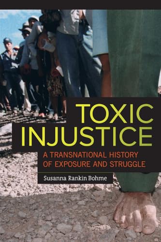 Imagen de archivo de Toxic Injustice: A Transnational History of Exposure and Struggle a la venta por SecondSale