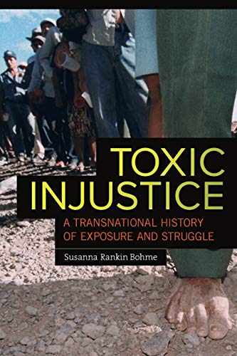 9780520278998: Toxic Injustice: A Transnational History of Exposure and Struggle