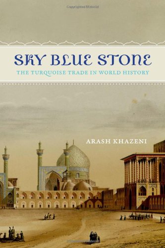 9780520279070: Sky Blue Stone: The Turquoise Trade in World History: 20 (California World History Library)