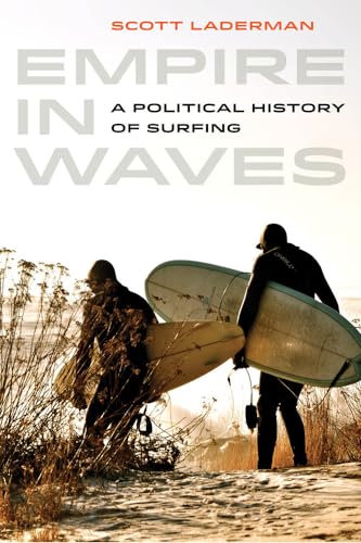 Beispielbild fr Empire in Waves: A Political History of Surfing (Sport in World History) zum Verkauf von HPB-Diamond