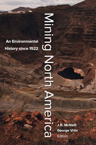 Beispielbild fr Mining North America An Environmental History since 1522 zum Verkauf von PBShop.store US