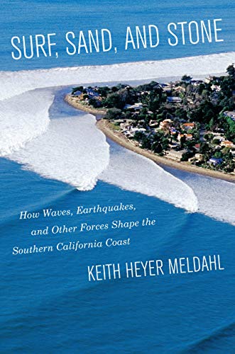 Stock image for Surf, Sand, and Stone: How Waves, Earthquakes, and Other Forces Shape the Southern California Coast for sale by Half Price Books Inc.
