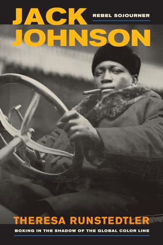 Beispielbild fr Jack Johnson, Rebel Sojourner: Boxing in the Shadow of the Global Color Line (Volume 33) zum Verkauf von Textbooks_Source